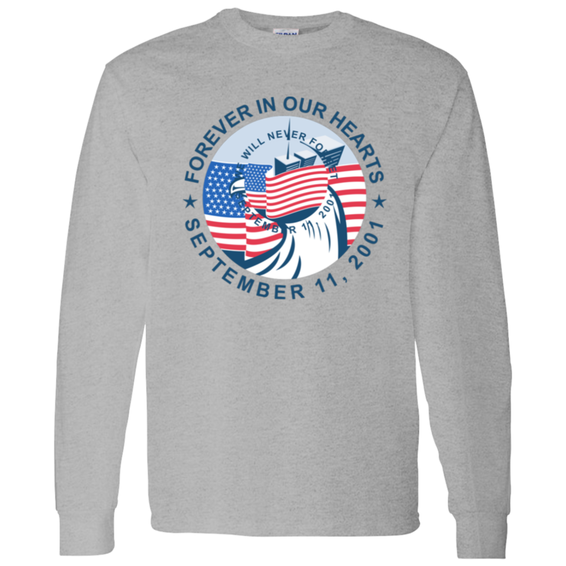 9/11 Forever in our Hearts G540 LS T-Shirt