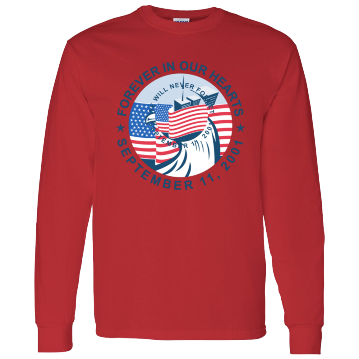 9/11 Forever in our Hearts G540 LS T-Shirt