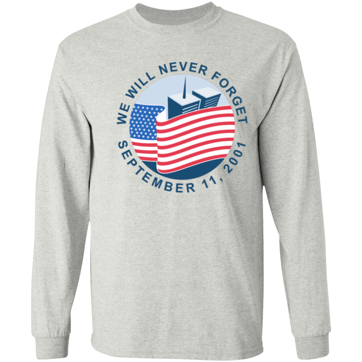 9/11 We Will Never Forget G540 LS T-Shirt