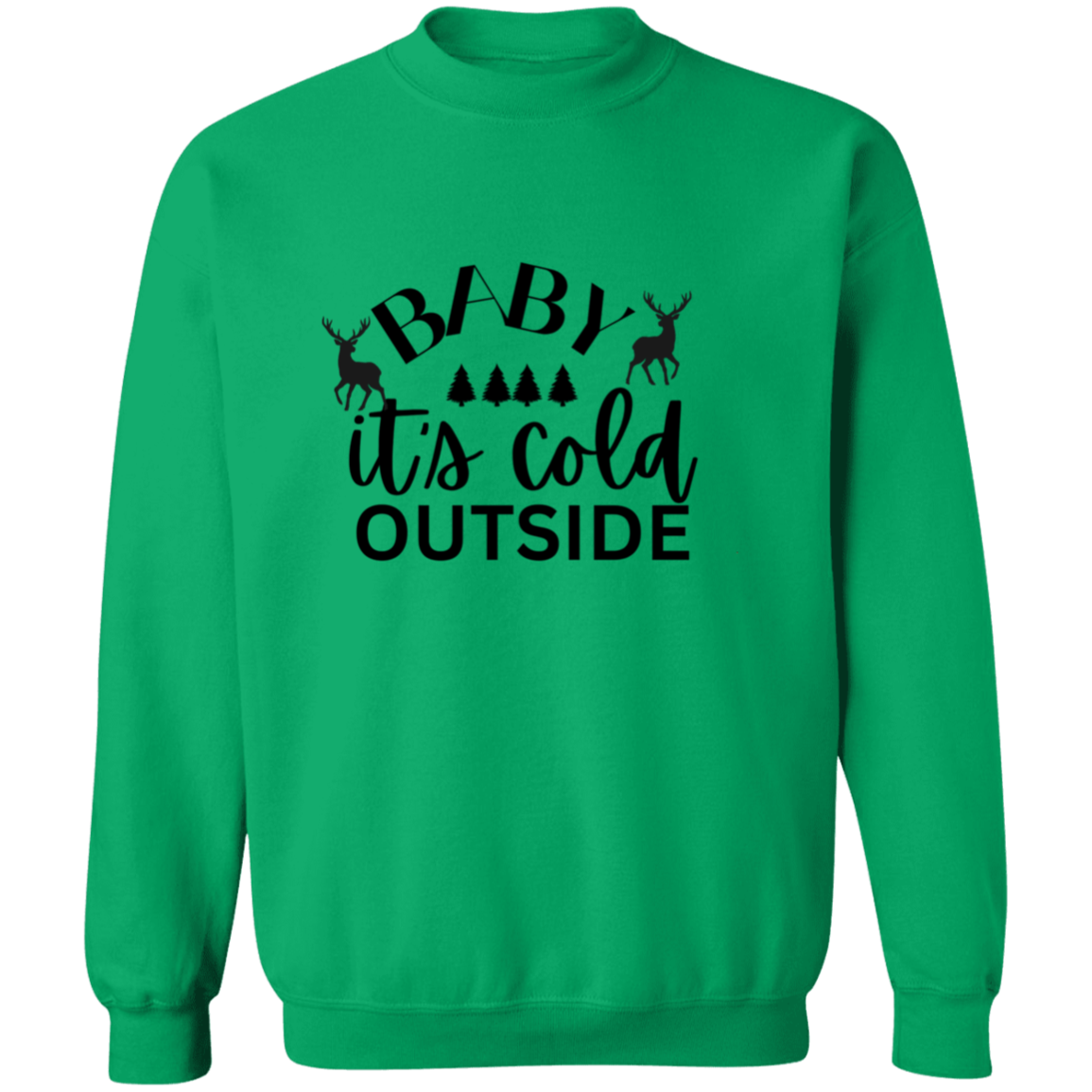 Baby It's cold outside Sweatshirt