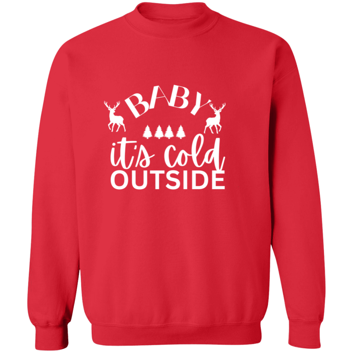 Baby It's cold outside Sweatshirt