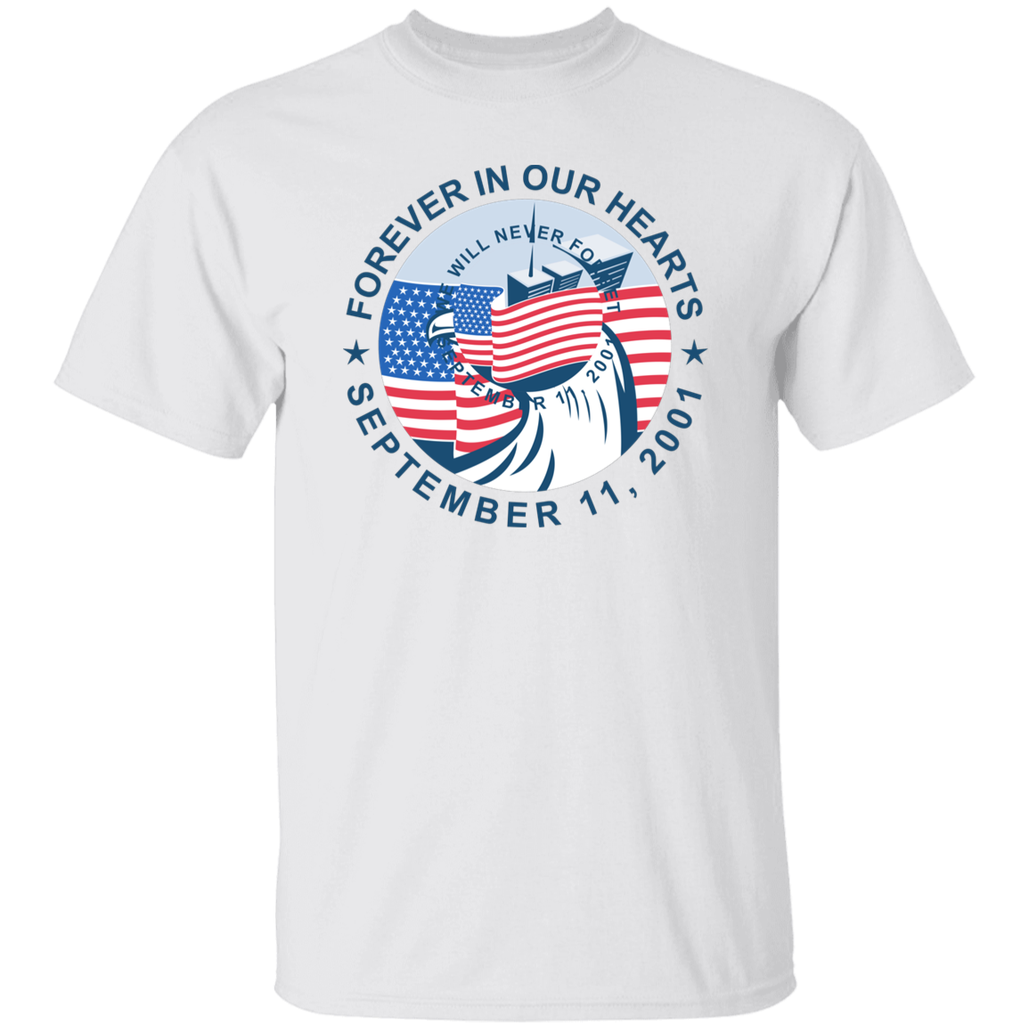 9/11 Forever in our Hearts G500 T-Shirt