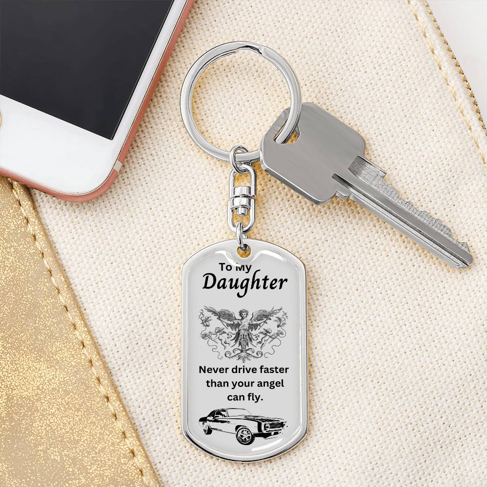 To my Daughter | Never drive faster than your angel can fly | Dog Tag with Swivel Keychain