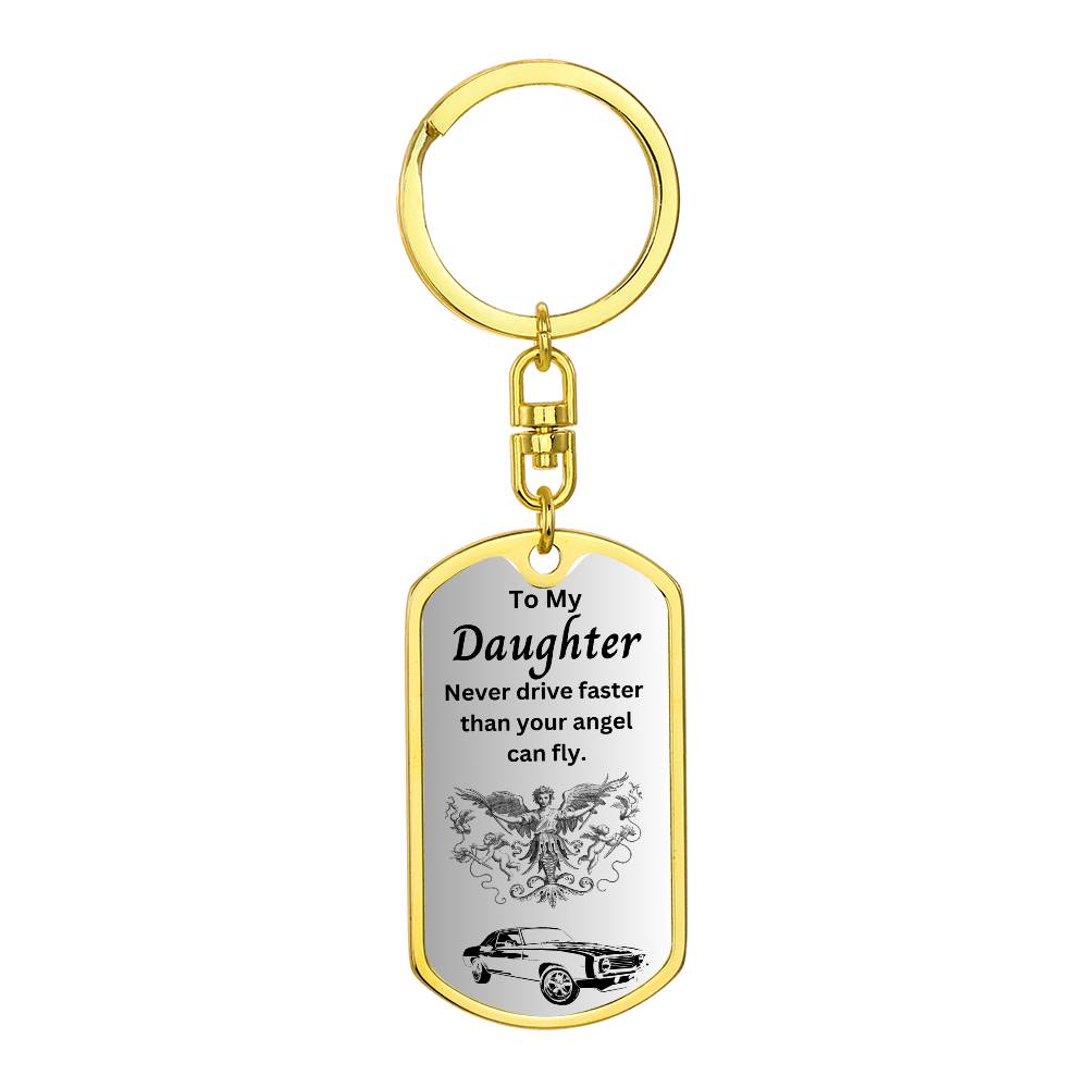 To My Daughter | Never drive faster than your angel.... | Personalized Dog Tag with Swivel Keychain