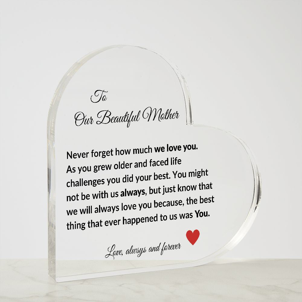 To Our Beautiful Mother | Never Forget We Love You | Heart Shaped Acrylic Plaque