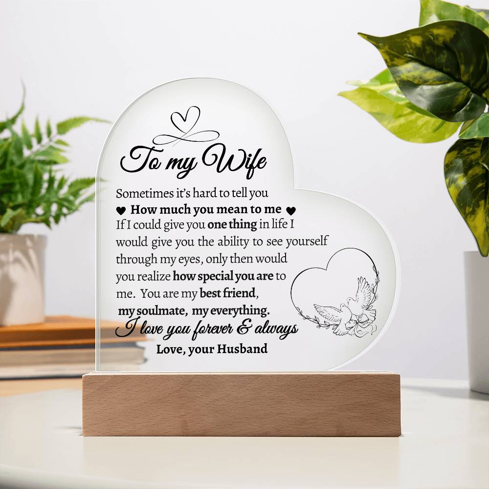 To My Wife. If I could give you One Thing in Life. Acrylic Heart Plaque