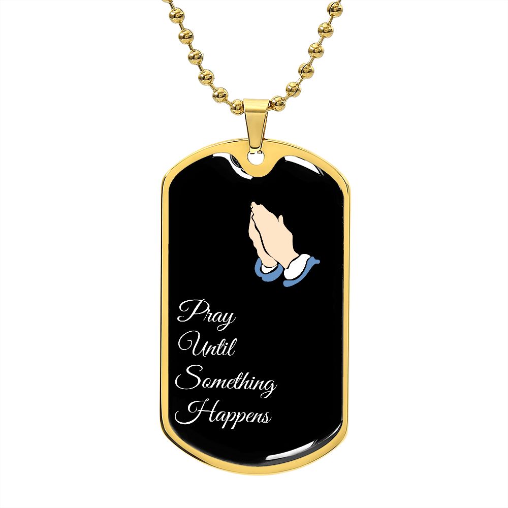 Pray Until Something Happens, Dog Tag