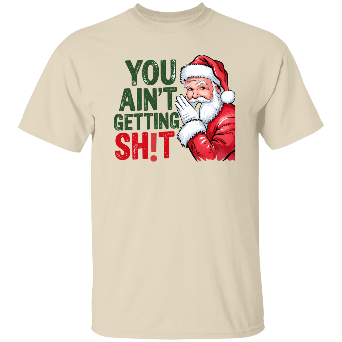 You Ain't Gettin' Sh!t  | T-shirt, Sweatshirt, Hoodie