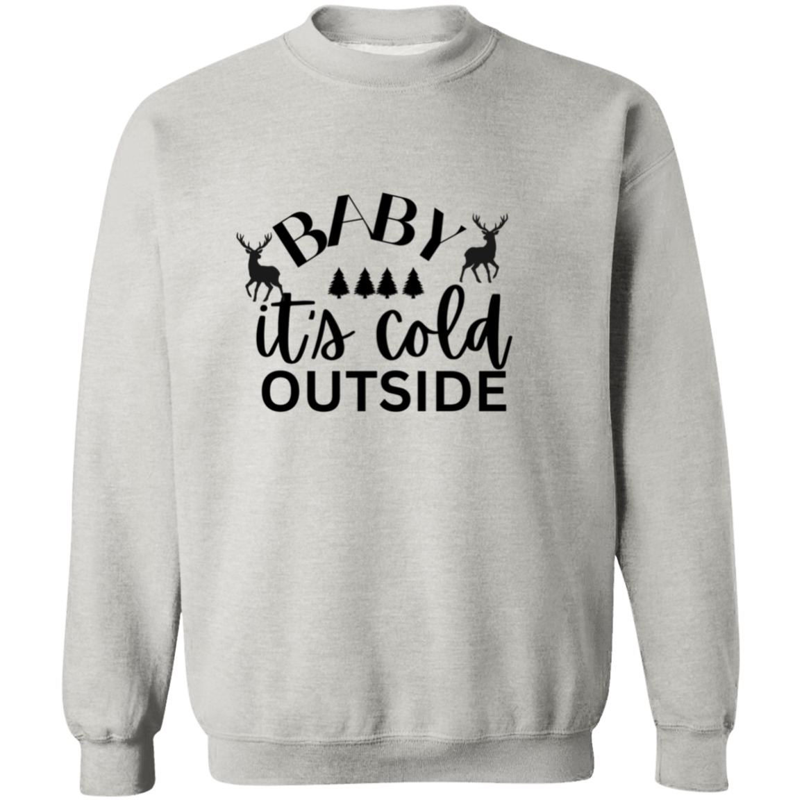 Baby It's cold outside  Sweatshirt