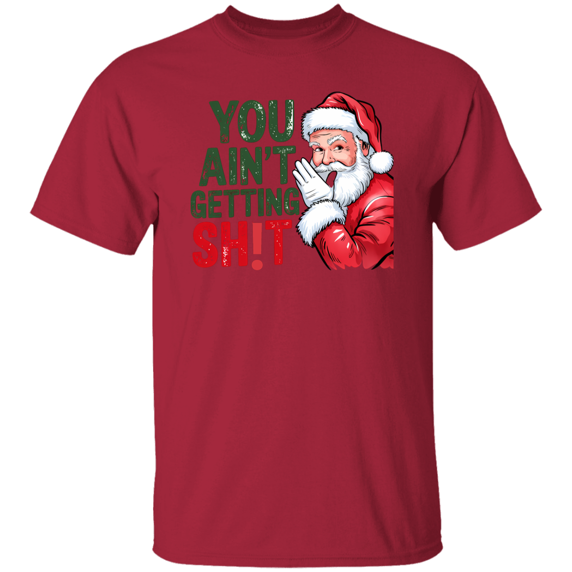 You Ain't Gettin' Sh!t  | T-shirt, Sweatshirt, Hoodie
