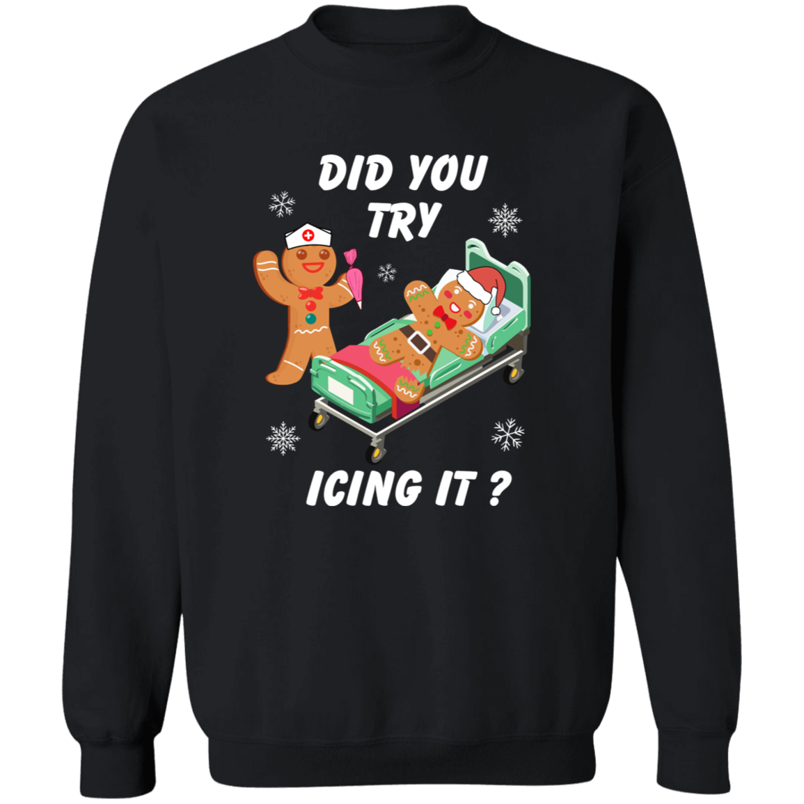 Did You Try Icing It | T-shirt | Sweatshirt | Hoodie