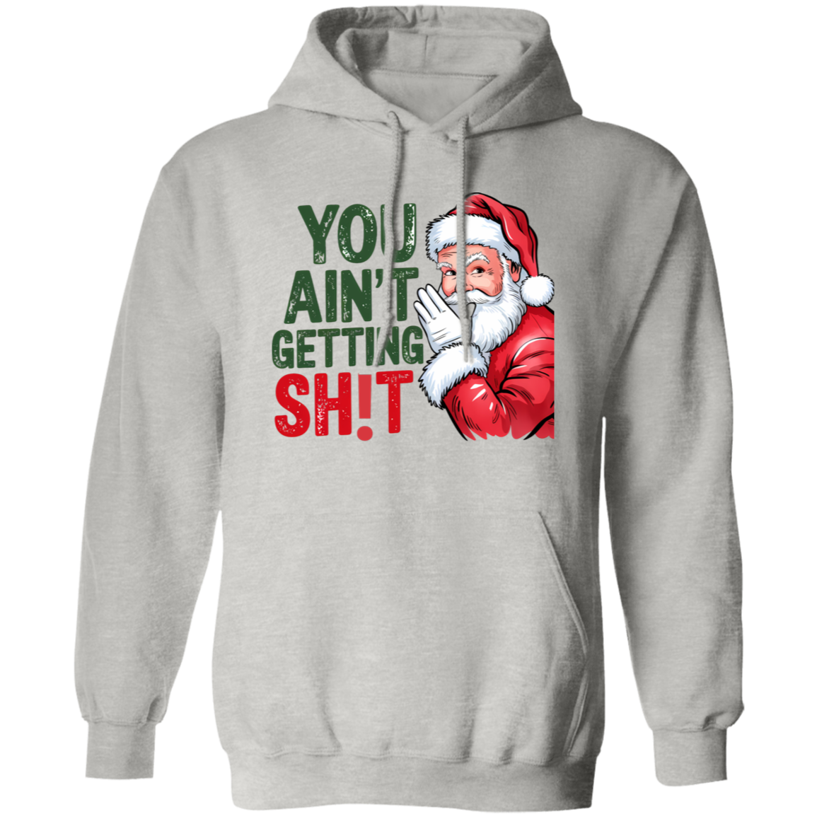 You Ain't Gettin' Sh!t  | T-shirt, Sweatshirt, Hoodie