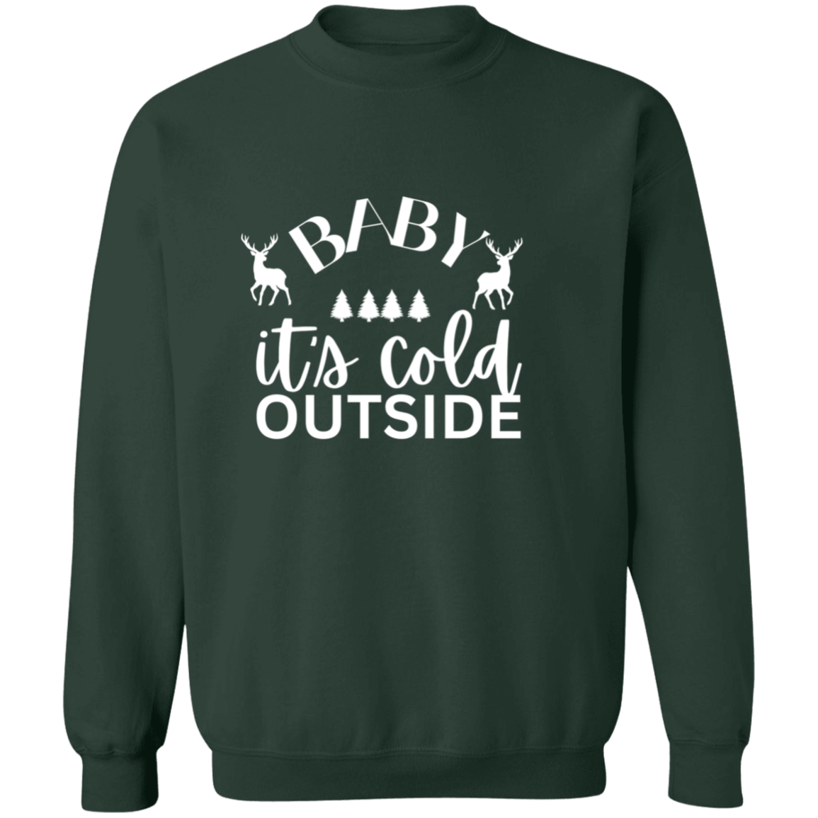 Baby It's cold outside  Sweatshirt