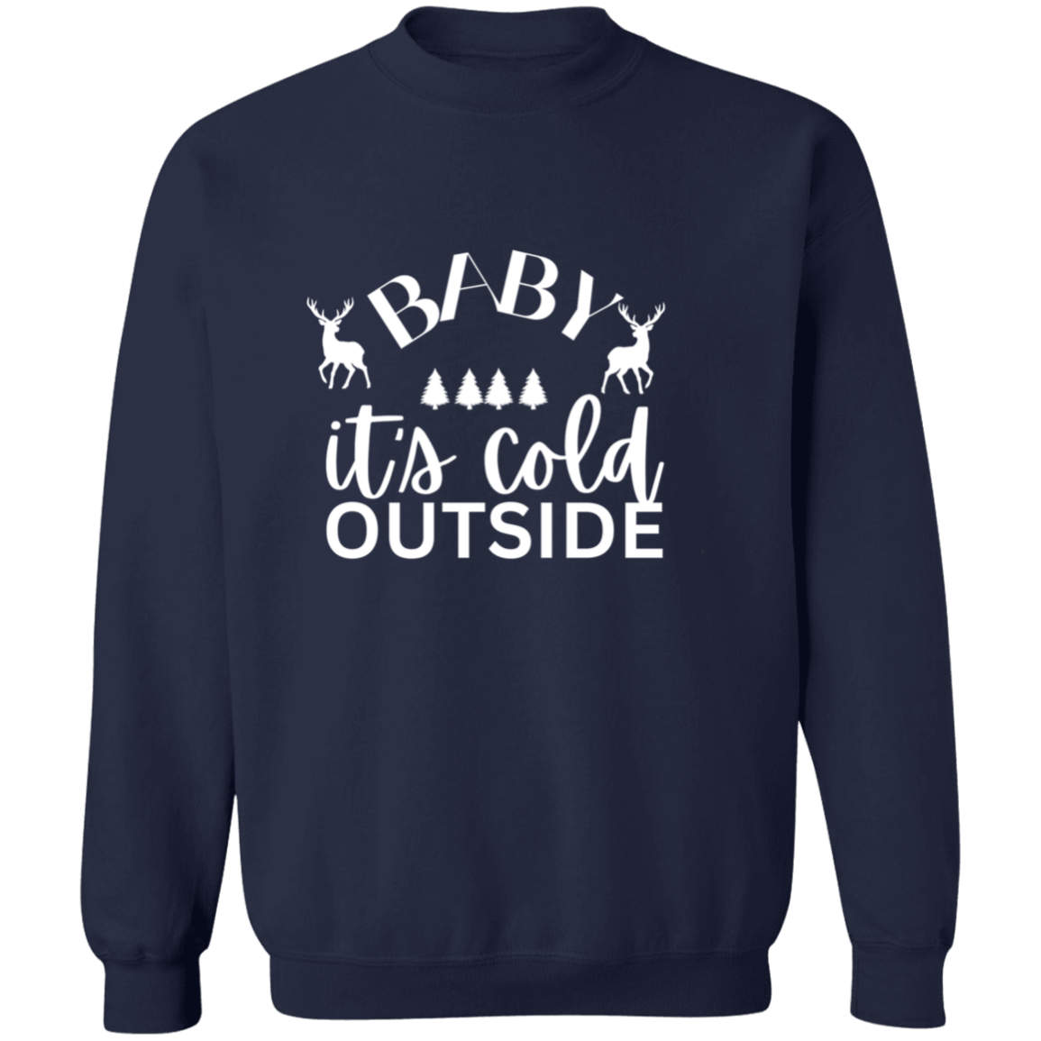 Baby It's cold outside  Sweatshirt