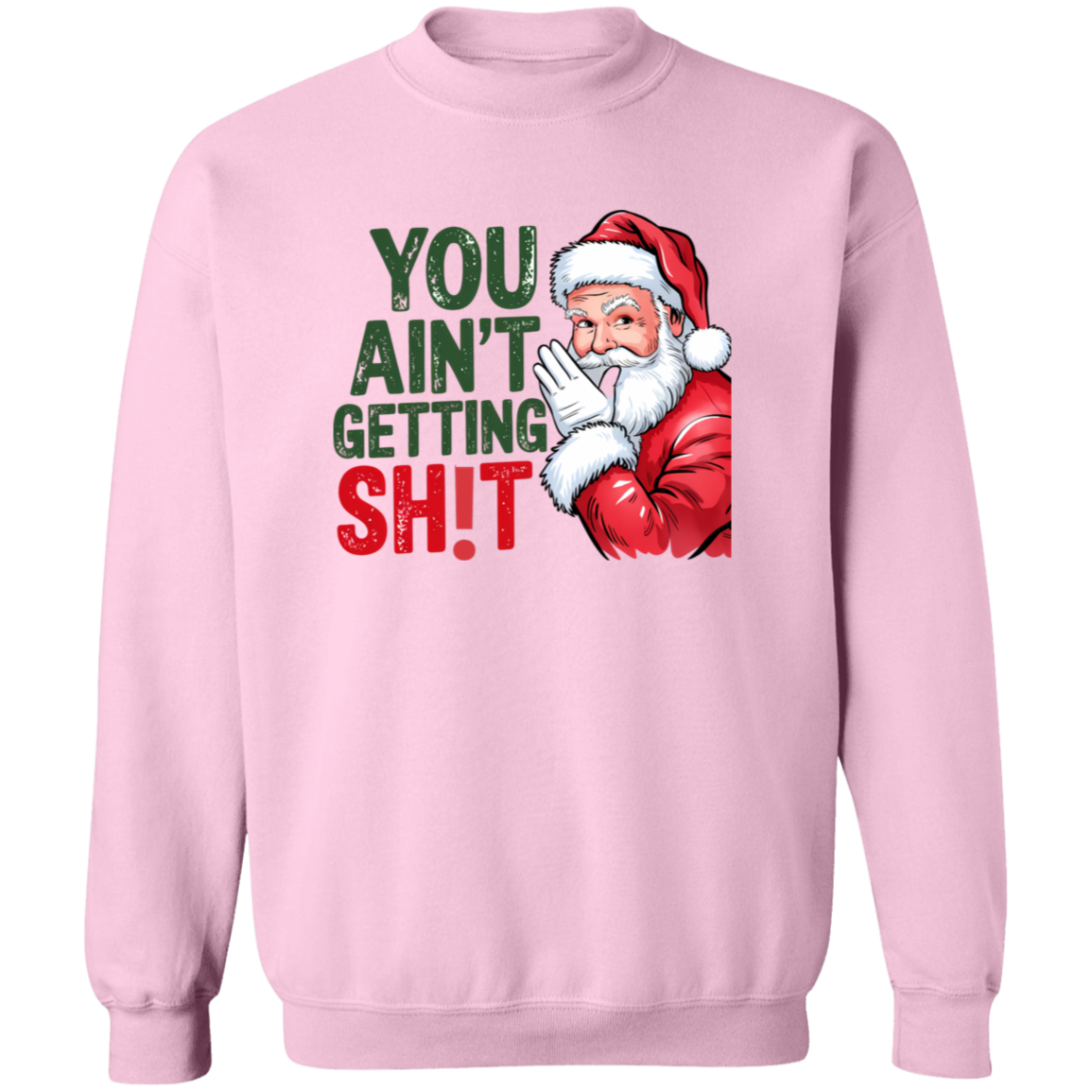 You Ain't Gettin' Sh!t  | T-shirt, Sweatshirt, Hoodie