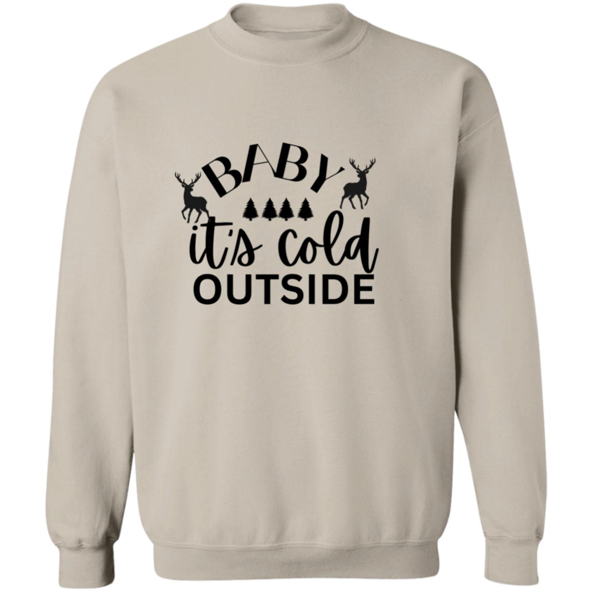 Baby It's cold outside  Sweatshirt