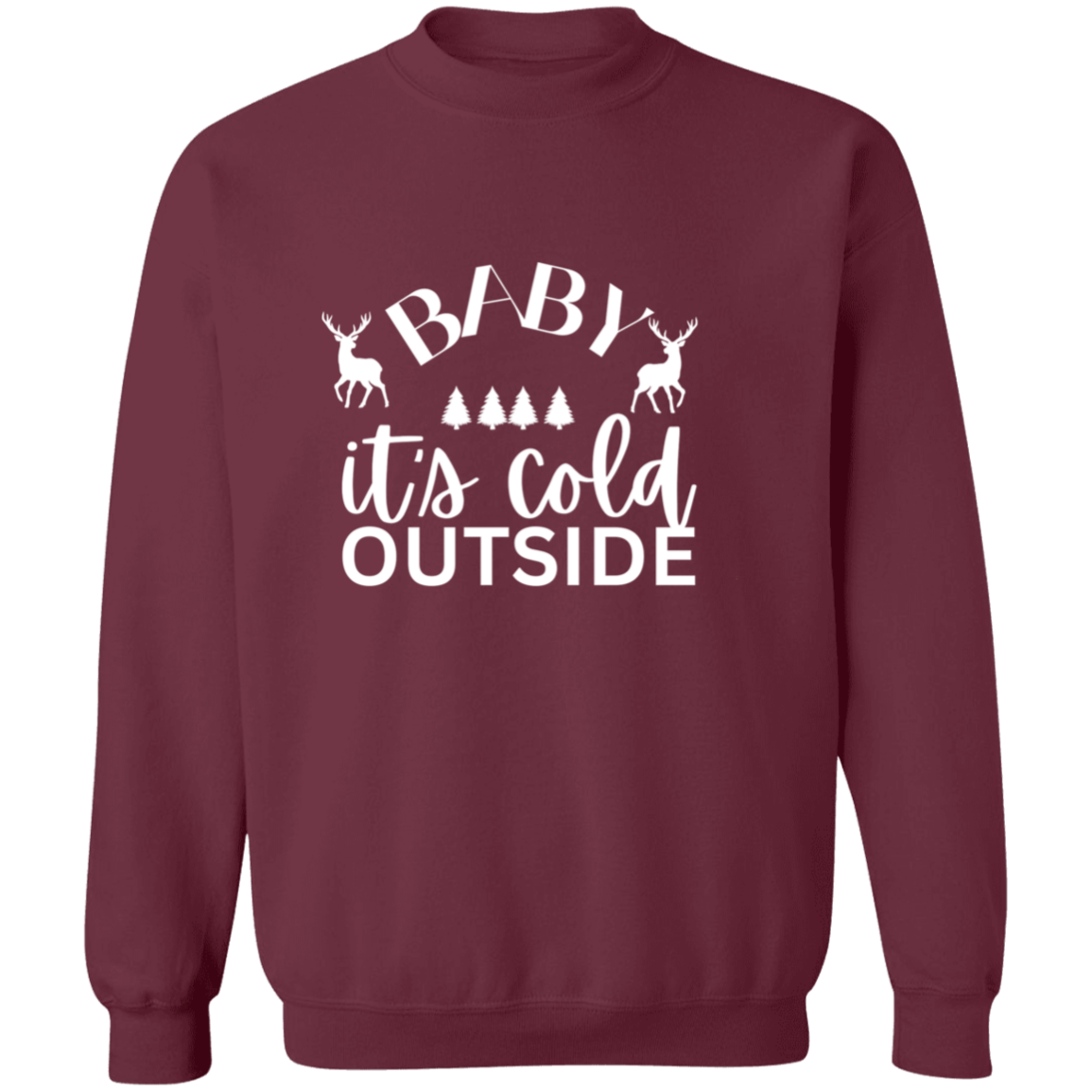 Baby It's cold outside  Sweatshirt