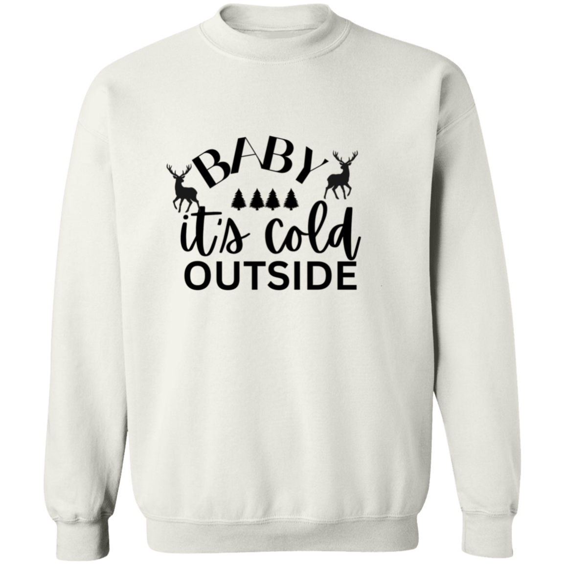 Baby It's cold outside  Sweatshirt