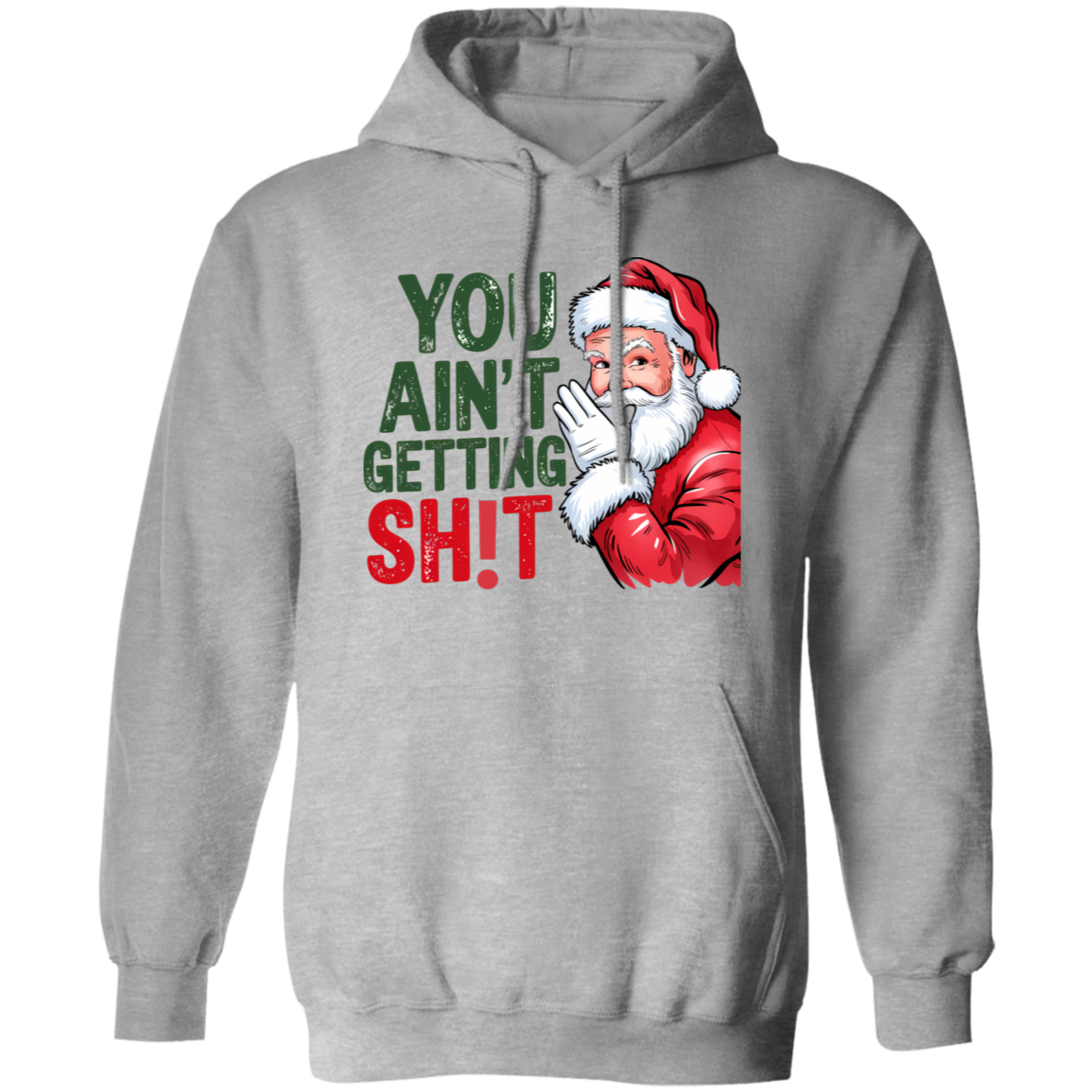 You Ain't Gettin' Sh!t  | T-shirt, Sweatshirt, Hoodie