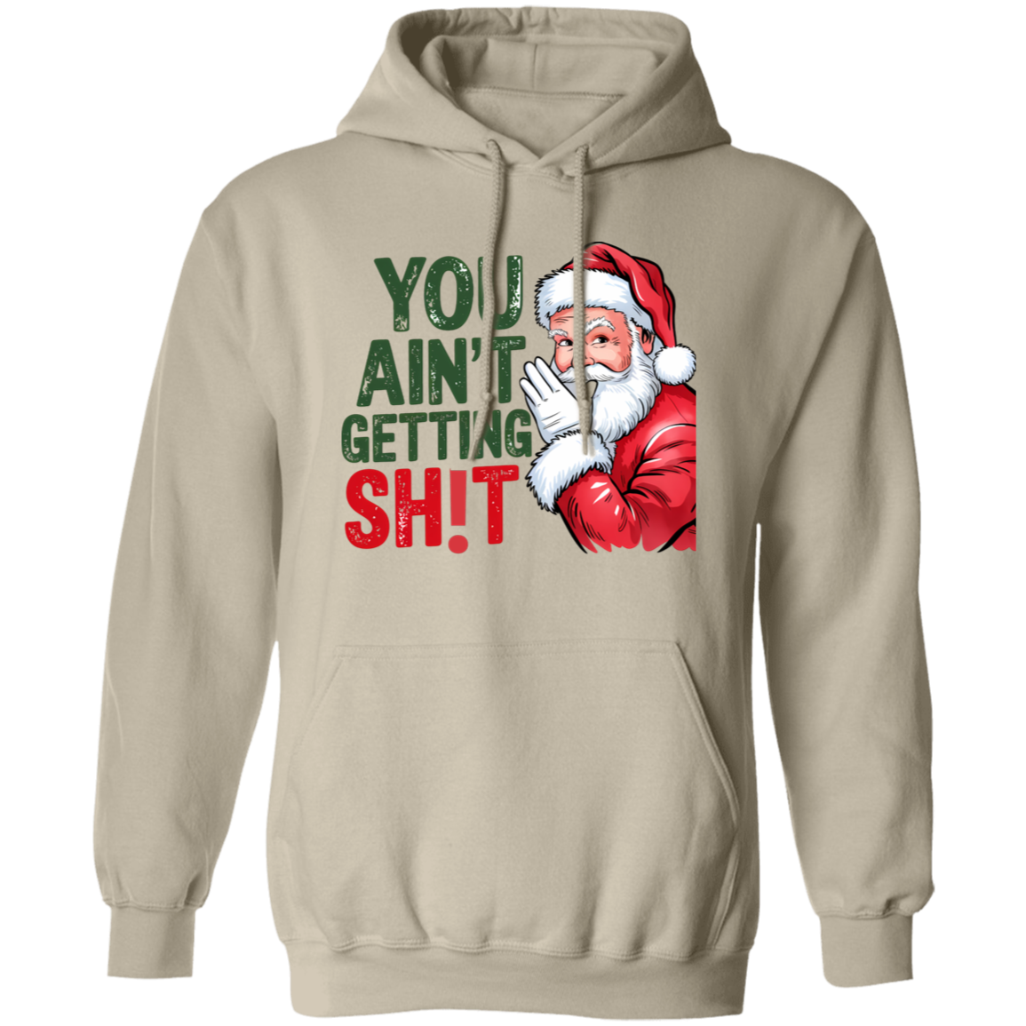 You Ain't Gettin' Sh!t  | T-shirt, Sweatshirt, Hoodie