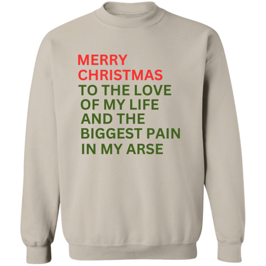 Merry Christmas to the Love of my life and.... Crewneck Pullover Sweatshirt