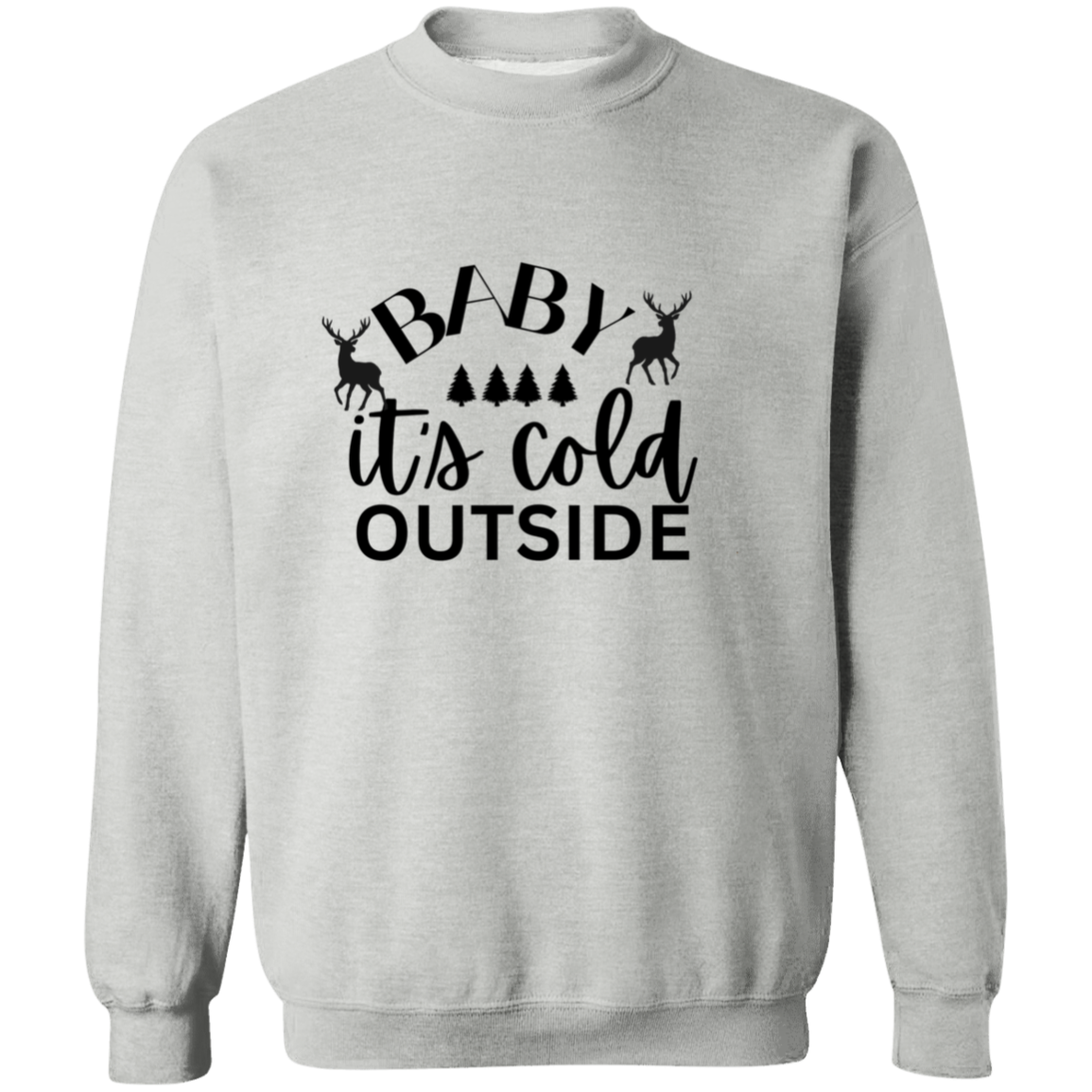 Baby It's cold outside  Sweatshirt