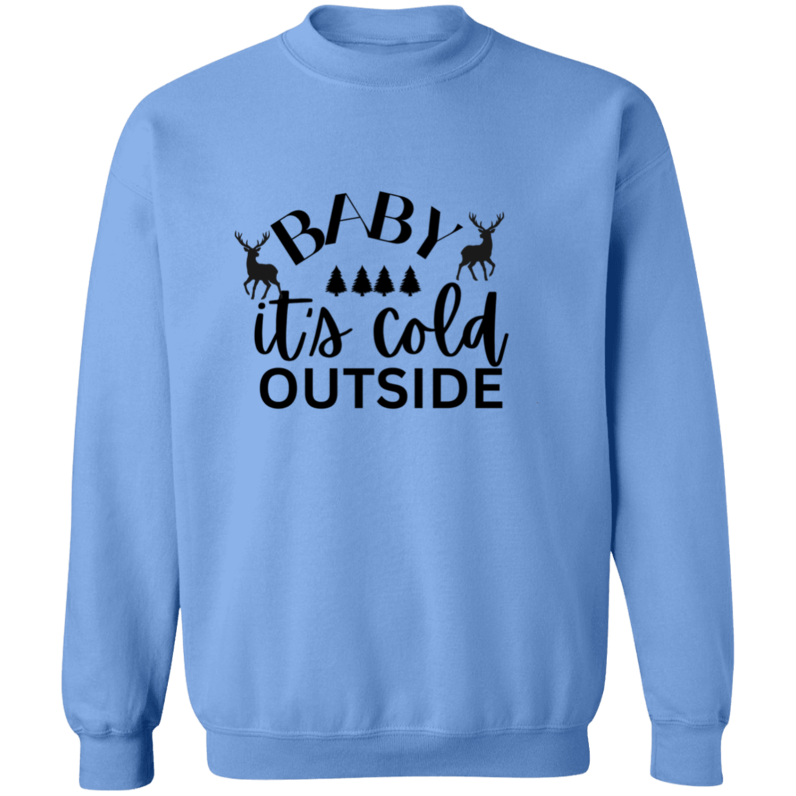 Baby It's cold outside  Sweatshirt