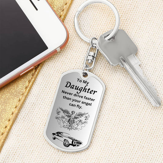 To My Daughter | Never drive faster than your angel.... | Personalized Dog Tag with Swivel Keychain