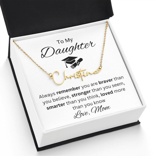 To my Daughter | You are Braver than you Believe | Signature Style Name Necklace