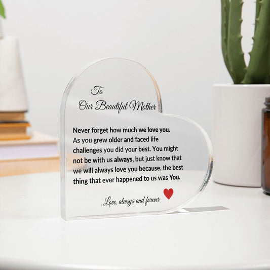To Our Beautiful Mother | Never Forget We Love You | Heart Shaped Acrylic Plaque