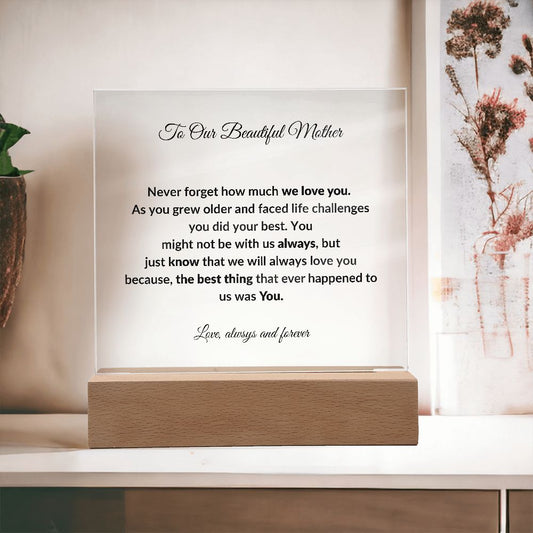 To Our Beautiful Mother | Never Forget We Love You | Square Acrylic Plaque