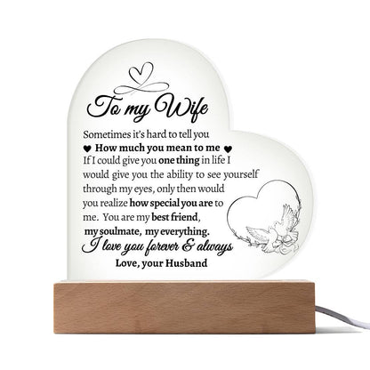 To My Wife. If I could give you One Thing in Life.  Acrylic  Heart Plaque