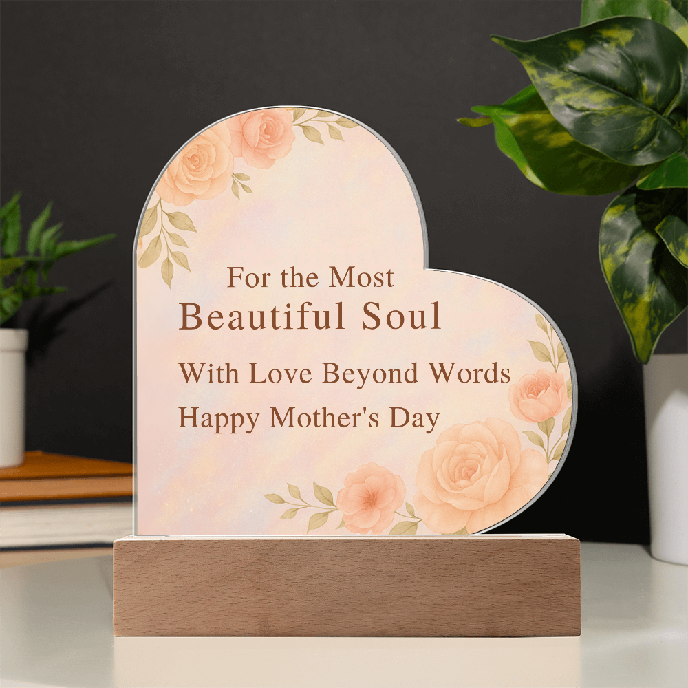 For the Most Beautiful Soul- Acrylid Heart Plaque
