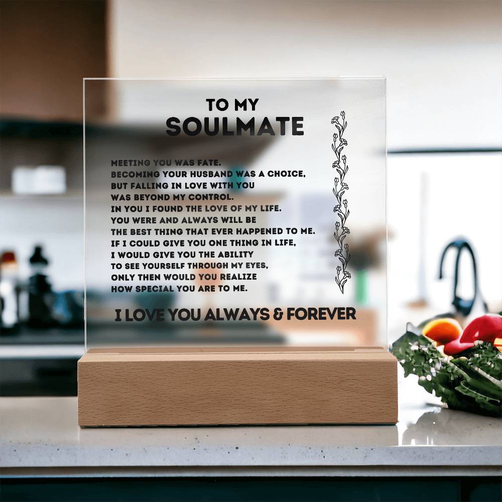 To My Soulmate, Meeting You Was Fate,  Acrylic Square Plaque.