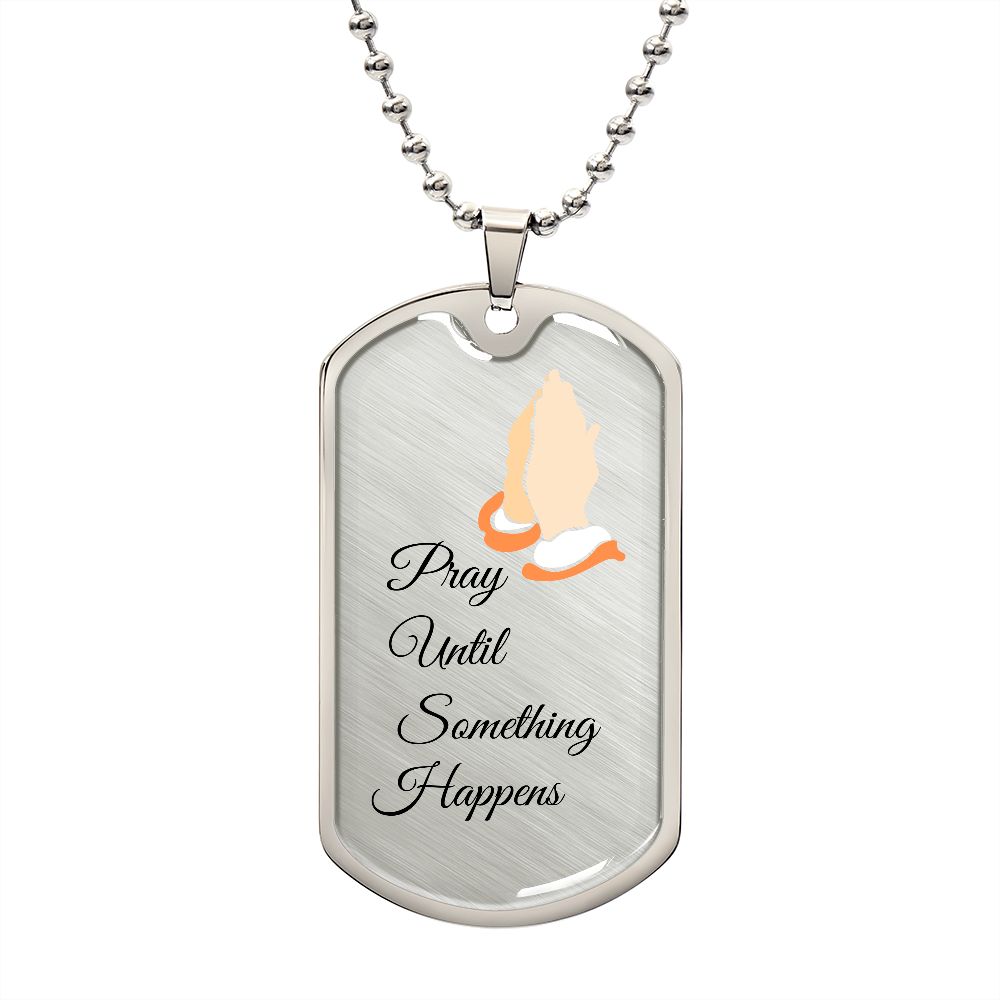Pray Until ,,,,,Military Necklace