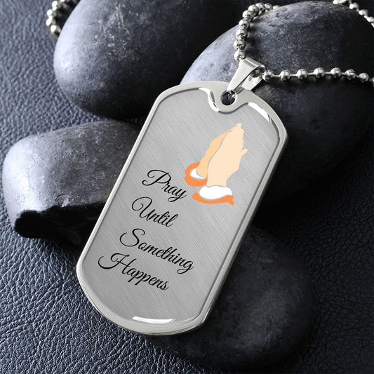 Pray Until ,,,,,Military Necklace