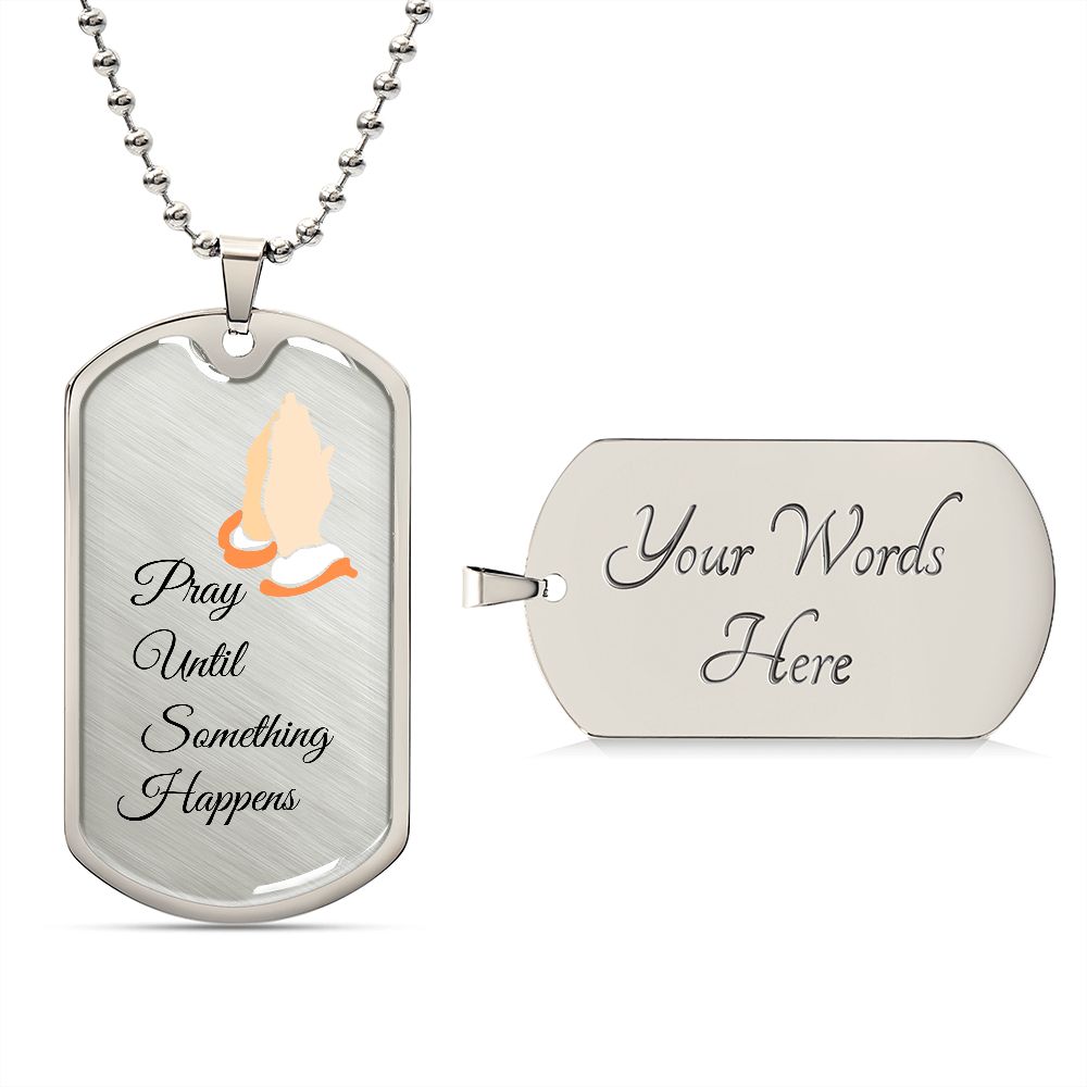 Pray Until ,,,,,Military Necklace
