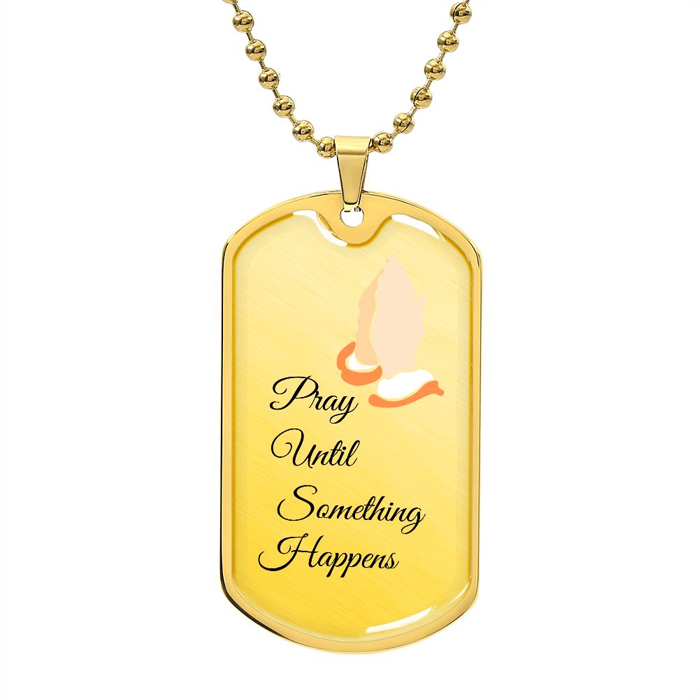 Pray Until ,,,,,Military Necklace