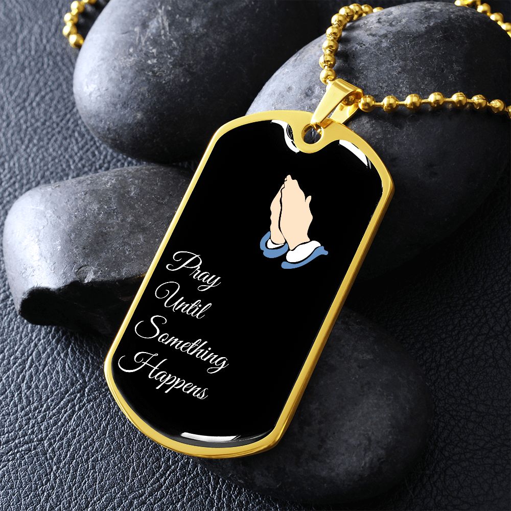 Pray Until Something Happens, Dog Tag