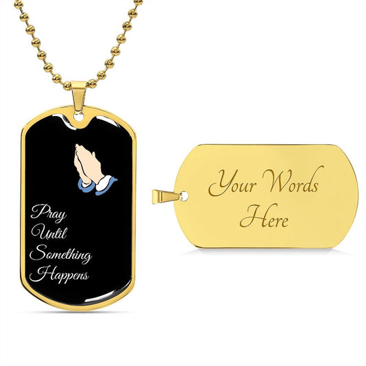 Pray Until Something Happens, Dog Tag