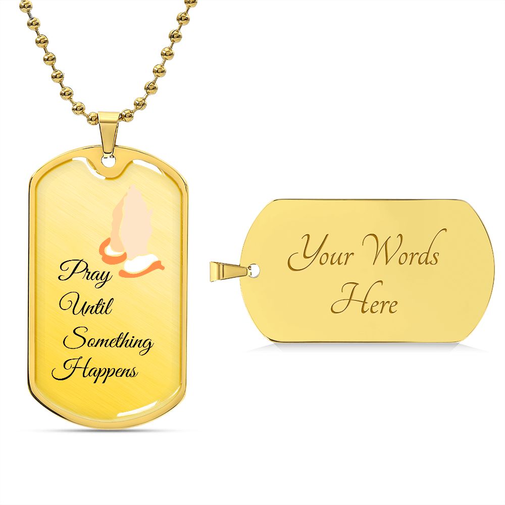 Pray Until ,,,,,Military Necklace